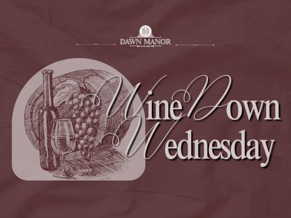 Image shows &ldquo;Wine Down Tuesday&rdquo; wine graphic with grapes, a glass, and the Dawn Manor logo on a maroon background.